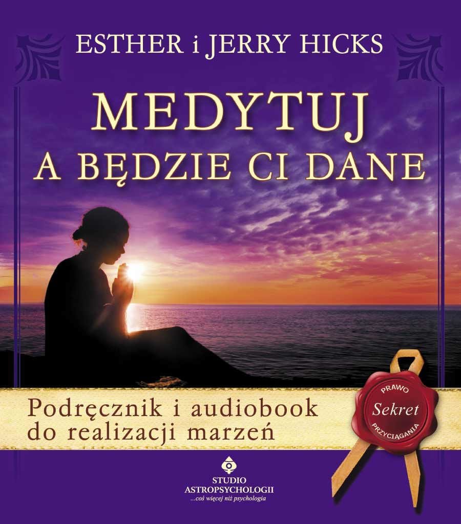 Medytuj a będzie Ci dane - Prawo Przyciągania