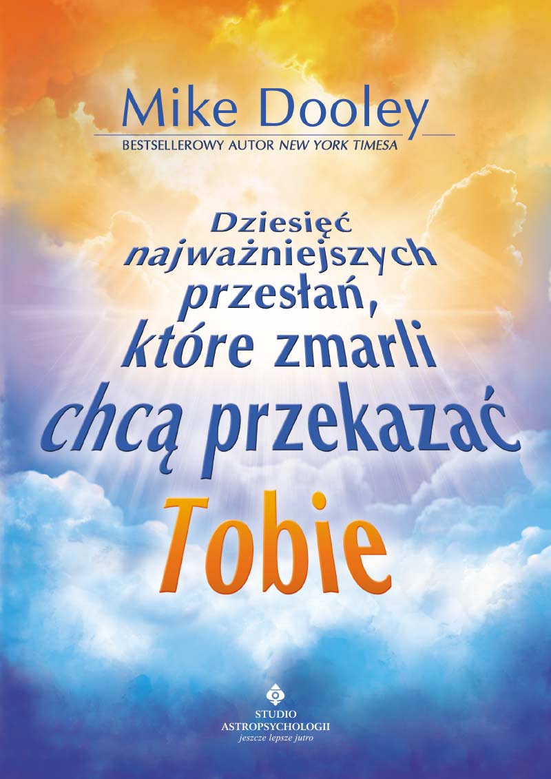 Dziesięć najważniejszych przesłań, które zmarli chcą przekazać Tobie