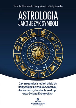 Astrologia jako język symboli Jolanta Romualda Gałązkiewicz-Gołębiewska