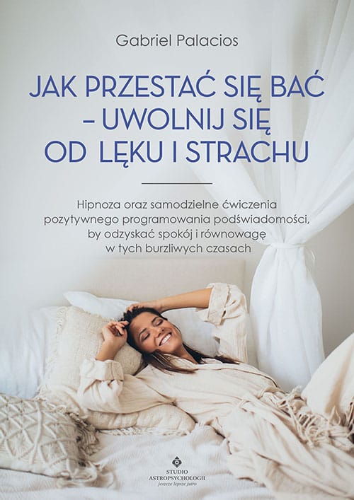 Jak przestać się bać – uwolnij się od lęku i strachu - Okładka książki