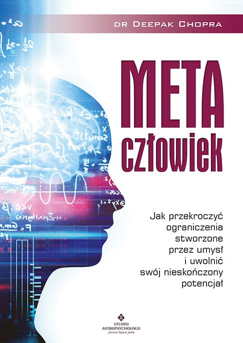Metaczłowiek. Jak przekroczyć ograniczenia stworzone przez umysł i uwolnić swój nieskończony potencjał – Deepak Chopra